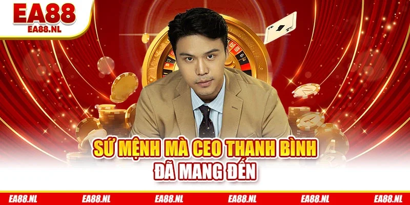 Sứ mệnh mà CEO Thanh Bình đã mang đến
