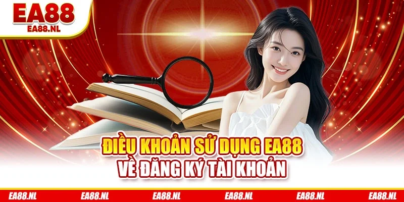 Điều khoản sử dụng EA88 về đăng ký tài khoản