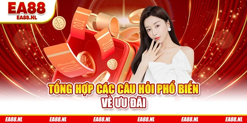 Tổng hợp các câu hỏi phổ biến về ưu đãi