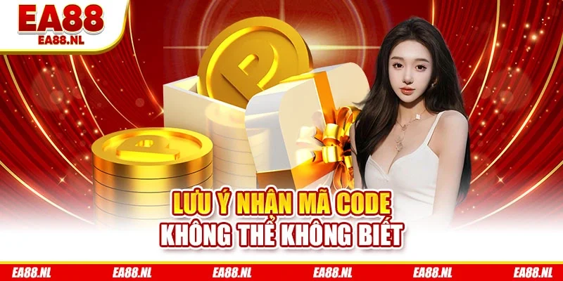 Lưu ý nhận mã code không thể không biết