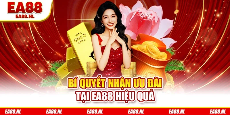 Bí quyết nhận ưu đãi tại EA88 hiệu quả