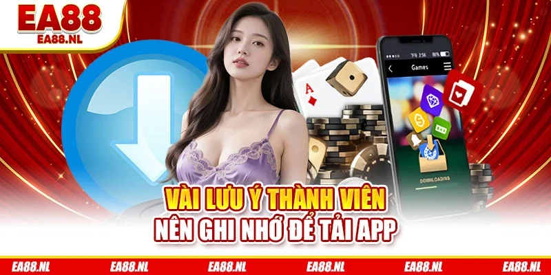 Vài lưu ý thành viên nên ghi nhớ để tải app